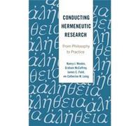Conducting Hermeneutic Research: From Philosophy To Practice (Critical Qualitative Research) (Hardcover) Nancy J Moules, Graham Mccaffrey, James C Field, Catherine M Laing (Auteur)