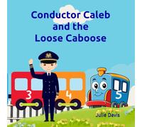 Conductor Caleb and the Loose Caboose