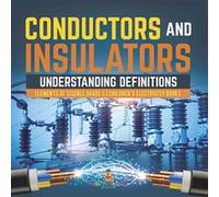 Conductors and Insulators Understanding Definitions Elements of Science Grade 5 Childrens Electricity Books - Baby Professor - Speedy Publishing LLC - Liv Baby ProfessorBaby Professor (Auteur)
