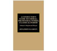 Conductor's Guide To Choral-Orchestral Works, Classical Period