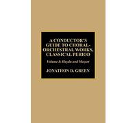 Conductor's Guide To Choral-Orchestral Works, Classical Period