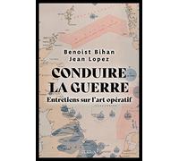 Conduire la guerre: Entretiens sur l'art opératif