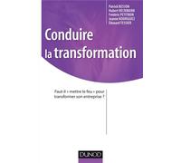 Conduire la transformation - Faut-il «mettre le feu» pour transformer son entreprise ? - Patrick Besson - Dunod - Poche - Etude