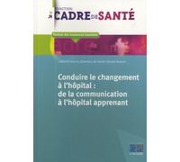 Conduire le changement à l'hôpital: de la communication à l'hôpital apprenant