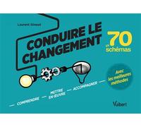 Conduire le changement en 75 schémas Comprendre, mettre en oeuvre et accompagner le changement avec les meilleures méthodes - Laurent Giraud - Vuibert - broché - Etude