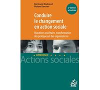 Conduire le changement en action sociale - Mutation sociétales, transformation des pratiques et des organisations
