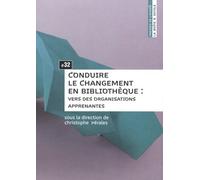Conduire Le Changement En Bibliothèque : Vers Des Organisations Apprenantes