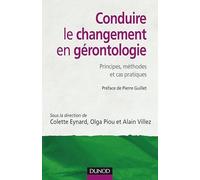 Conduire le changement en gérontologie - Principes, méthodes et cas pratiques: Principes, méthodes et cas pratiques