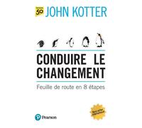 John Kotter – Conduire le changement – Feuille de route en 8 étapes – broché