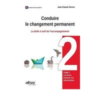Conduire Le Changement Permanent - La Boîte À Outil De L'accompagnement Tome 2, Comment Traverser Les Catastrophes ?