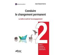 Conduire le changement permanent - Tome 2 Jean-Claude Serres (Auteur)