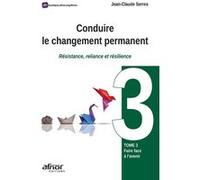 Conduire le changement permanent - Tome 3 Jean-Claude Serres (Auteur)