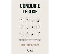 Conduire l'Église 12 principes du leadership selon l´Évangile - Paul David Tripp - Cle Eds - broché - Guide