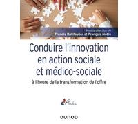 Conduire L'innovation En Action Sociale Et Médico-Sociale À L'heure De La Transformation De L'offre - A L'heure De La Transformation De L'offre