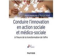 Conduire L'innovation En Action Sociale Et Médico-Sociale À L'heure De La Transformation De L'offre - A L'heure De La Transformation De L'offre