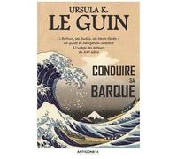 Conduire Sa Barque - L'écriture, Ses Écueils, Ses Hauts-Fonds : Un Guide De Navigation Littéraire À L'usage Des Auteurs Du Xxie Siècle