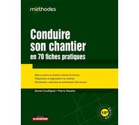 Conduire son chantier en 70 fiches pratiques Mise au point du dossier marché de travaux - Préparation et organisation du chantier - Daniel Couffignal - Le Moniteur - broché - Etude