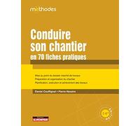 Conduire son chantier en 70 fiches pratiques: Mise au point du dossier marché de travaux - Préparation et organisation du chantier
