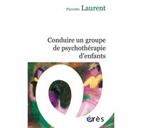 Conduire un groupe de psychothérapie d'enfants - Pierrette Laurent - Eres - broché - Essai