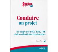 Conduire un projet À l'usage des PME, PMI, TPE et des collectivités territoriales - Roger Aïm - Afnor - broché - Entretien
