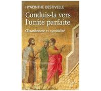 Conduis-La Vers L'unité Parfaite - Oecuménisme Et Synodalité