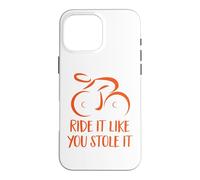 Conduis-Le comme si tu l'avais volé | Cycling Design Coque pour iPhone 16 Pro Max