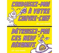 Conduisez-moi à votre couvre-chef ! / Détruisez-moi ces neuf