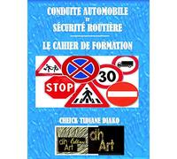 CONDUITE AUTOMOBILE ET SÉCURITÉ ROUTIÈRE: LE CAHIER DE FORMATION