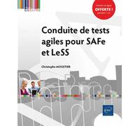 Conduite de tests agiles pour SAFe et LeSS - Christophe Moustier - Eni Editions - broché - Manuel