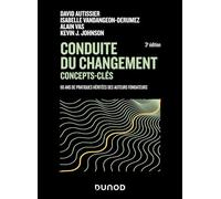 Conduite du changement : concepts-clés - 3e éd.: 60 ans de pratiques héritées des auteurs fondateurs