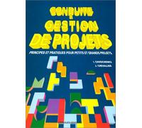 Conduite et gestion de projets. Principes et pratiques pour petits et grands projets