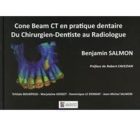 CONE BEAM. CT EN PRATIQUE DENTAIRE DU CHIRURGIEN-DENTISTE AU RADIOLOGUE