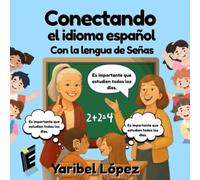 CONECTANDO EL IDIOMA ESPAÑOL CON LA LENGUA DE SEÑAS: "La comunicación es para todos"