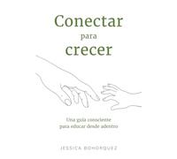 Conectar para crecer: Guía práctica para padres y educadores sobre desarrollo emocional y conductual infantil