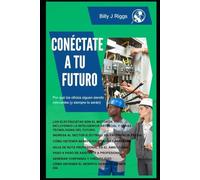 Conéctate a Tu Futuro: ¿Por qué los oficios siguen siendo relevantes? (y siempre lo serán) (Spanish Edition)