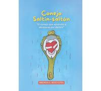 Conejo Saltín-saltón: “El conejo que aprendió a abrazarse por dentro”: Cuento para niños y niñas sobre bienestar emocional para afrontar la tristeza y soledad.