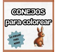 Conejos para Colorear: Libro de Colorear para Niños con 50 Dibujos Adorables de Conejos: Dibujos originales en formato cuadrado, una ilustración por página, ideal para niños y niñas de 3 a 8 años