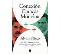 Conexion Caracas-Moncloa: Plus Ultra Y Delcygate: Las Oscuras Relaciones Del Gobierno Dde Pedro Sanchez Con El Chavismo De Venezuela