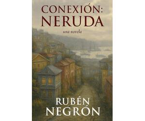 Conexión: Neruda: Book 2 Lorenzo Fontanéz, Saga a novel by Rubén Negrón