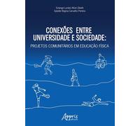 Conexões entre Universidade e Sociedade: Projetos Comunitários em Educação Física - Solange Lurdes Wüst Zibetti - Editora Appris - ebook (ePub) - Livre