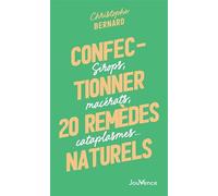 Confectionner 20 remèdes naturels: Sirops, macérats, cataplasmes…