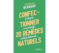 Confectionner 25 Remèdes Naturels - Sirops, Macérats, Cataplasmes?