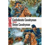 Confederate Cavalryman vs Union Cavalryman: Eastern Theater 1861-65