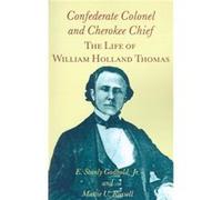 Confederate Colonel and Cherokee Chief The Life of William Holland Thomas by Jr E Stanly Godbold E. Stanley Godbold, Mattie U. Russell (Auteur)