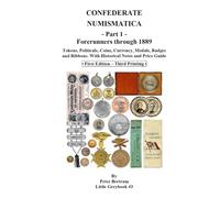 CONFEDERATE NUMISMATICA, PART 1: FORERUNNERS THROUGH 1889: Third Printing