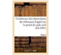 Conférence Des Observations Des Tribunaux D'appel Sur Le Projet De Code Civil. Partie 4