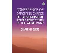Conference of Officers in Charge of Government Hospitals Serving Veterans of the World War