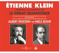 Conference sur le debat quantique : albert einstein vs niels bohr Albert Einstein vs Niels Bohr - Etienne Klein - Frémeaux & Associés - Texte lu (CD) - Textes lus CD