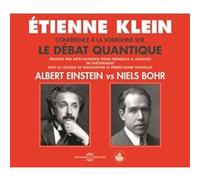 Conference sur le debat quantique : albert einstein vs niels bohr Etienne Klein (Auteur)