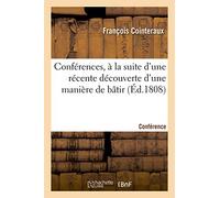 Conférences, à la suite d'une récente découverte d'une manière de bâtir. Conférence 1-6
